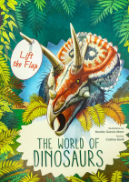 LIFT THE FLAP: THE WORLD OF DINOSAURS