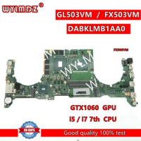 GL503VM DABKLMB1AA0 i5/i7 7th CPU GTX1060/3G GPU Laptop Motherboard For Asus FX503VM GL503 GL503V GL503VMF FX503V Mainboard