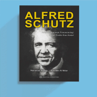 Alfred Schutz: Pengarusutamaan Fenomenologi dalam Tradisi Ilmu Sosial