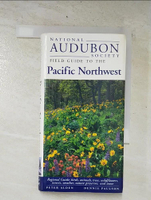 【書寶二手書T5／動植物_HJ2】National Audubon Society Field Guide to the Pacific Northwest: Regional Guide: Birds, Animals, Trees, Wildflowers, Insects, Weather, Nature Pre Serves_National Audubon Society/ Alden, Peter (EDT)