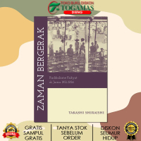 ZAMAN BERGERAK RADIKALISME RAKYAT DI JAWA 1912 1926 / TAKASHI SHIRAI