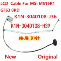 K1N-3040108-J36 K1N-3040108-H39 New original LCD cable for MSI MS16R1 GF63 8RD 30PIN MS16R1 EDP CABLE K1N-3040145-J36 40PIN