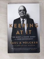 【書寶二手書T7／傳記_ISF】Keeping at It: The Quest for Sound Money and Good Government_Volcker, Paul,Harper, Christine