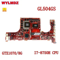 GL504GS GTX1070/8G i7-8750H CPU Mainboard For ASUS ROG GL504 GL504GW GL504GV GL504GM GL504GS GL504G Laotop Mainboard