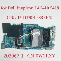 203067-1 Mainboard CN-0W2RXY 0W2RXY W2RXY For Dell Inspiron 14 5410 5418 Laptop Motherboard CPU:I7-11370H SRKH5 DDR4 Test OK
