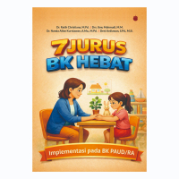 Buku 7 Jurus BK Hebat – Implementasi Bimbingan Konseling untuk PAUD/RA | Panduan Guru BK