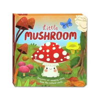 Little Mushroom (An illustrated story about the life-cycle of an Mushroom)