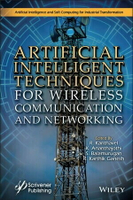 ARTIFICIAL INTELLIGENCE TECHNIQUES FOR WIRELESS COMMUNICATION AND NETWORKING  KANTHAVEL 2022 John Wiley