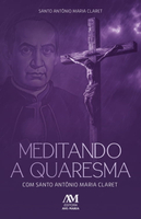 【電子書】Meditando a Quaresma com Santo Antônio Maria Claret