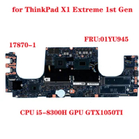 FRU:01YU945 for ThinkPad X1 Extreme 1st Gen laptop motherboard 17870-1 448.0DY04.0011 with CPU i5-8300H GPU GTX1050TI 100% test