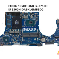 Used DABKLGMB8D0 For ASUS TUF Gaming FX504G FX80G Laptop Motherboard With I5-8300H I7-8750H CPU GTX1050 GPU 100% Test