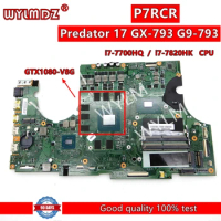 P7RCR Laptop Motherboard For Acer Predator 17X GX-792 Notebook Mainboard with i7-7700HQ CPU GTX1080-V8G GPU Tested OK