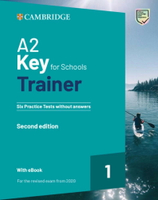 A2 Key for Schools Trainer 1 for the Revised Exam from 2020 Six Practice Tests without Answers with Audio Download with eBook 2/e Cambridge English Assessment  Cambridge