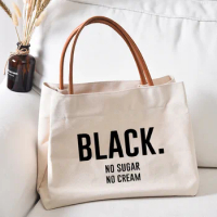 Black No Sugar No Cream Funny Printed Canvas Tote Bag Gift Book Work Bag Women Lady Casual Beach Shopping Bag Handbag