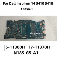 19856-1 For Dell inspiron 14 5410 5418 Laptop Motherboard With i5-11300H I7-11370H CPU N18S-G5-A1oard 0YGNMD 0VK62X 100% Test OK
