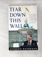【書寶二手書T9／歷史_LBT】Tear Down This Wall: A City, a President, and the Speech That Ended the Cold War_Ratnesar, Romesh