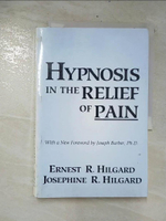 【書寶二手書T8／心理_E5Q】Hypnosis in the relief of pain_Ernest R. Hilgard, Josephine R. Hilgard