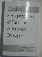 【書寶二手書T3／大學理工醫_KFM】Cerebral Reorganization of Function after Brain Damage_Levin, Harvey S. (EDT)/ Grafman, Jordan (EDT)