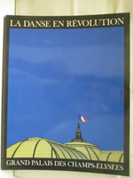 【書寶二手書T1／藝術_PA7】LA DANSE EN REVOLUTION GRAND PALAIS DES CHAMPS-ELYSEES