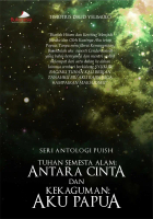 Antologi puisi tuhan semesta alam, antara cinta & kekaguman, aku papua