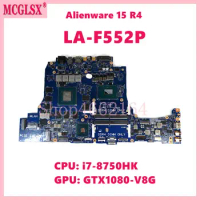 LA-F552P i7-8750HK i9-8950HK CPU GTX1080-V8G GPU Mainboard For DELL Alienware15 R4 Laptop Motherboard CN-0X20K4 0TK700 0JT6T7