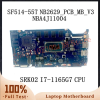 NB2629_PCB_MB_V3 W/ SRK02 I7-1165G7 CPU Mainboard For Acer Swift SF514-55T Laptop Motherboard NBA4J11004 16GB 100%Full Tested OK
