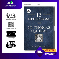 12 Life Lessons from St Thomas Aquinas by Kevin Fost
