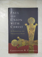 【書寶二手書T1／宗教_EBW】Paul and Union With Christ: An Exegetical and Theological Study_Campbell, Constantine R.