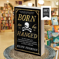 Born to Be Hanged: The Epic Story of the Gentlemen ..