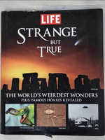 【書寶二手書T4／科學_KFY】Strange but True: The World's Weirdest Wonders_Editors of Life