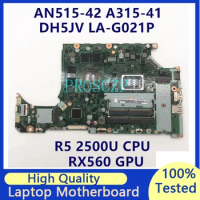 Mainboard For Acer Apire AN515-42 A315-41 DH5JV LA-G021P With Ryzen 5 2500U CPU 215-0908004 Laptop Motherboard 100% Tested Good