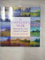 【書寶二手書T4／藝術_E3N】The Pastelist’s Year: Painting the Four Seasons in Pastel_Mowry, Elizabeth