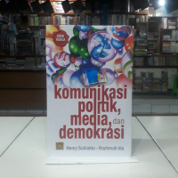 Komunikasi Politik Media Dan Demokrasi - Henry Subiakto