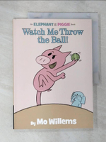 【書寶二手書T6／少年童書_DWR】Watch Me Throw the Ball!_Willems, Mo