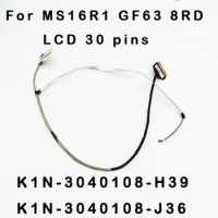 K1N-3040108-J36 K1N-3040108-H39 K1N-3040143-H39 New original lcd lvds edp cable for MSI MS16R1 GF63 8RD MS16R1