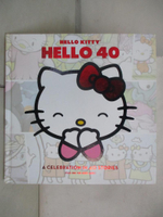 【書寶二手書T6／藝術_JWX】Hello Kitty, Hello 40: A Celebration in 40 Stories (Plus One for Good Luck)_Holm, Jennifer L. (FRW)/ Holm, Matthew (FRW)/ Todd, Traci N. (EDT)/ Kawasaki, El