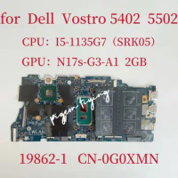 CN-0G0XMN 0G0XMN G0XMN Mainboard 19862-1 For Dell Inspiron 5402 5502 Laptop Motherboard CPU:I5-1135G7 GPU:N17S-G3-A1 2G Test OK