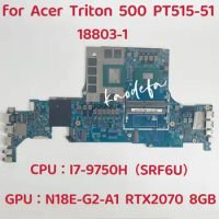 18803-1 Mainboard For Acer Triton 500 PT515-51 Laptop Motherboard CPU: I7-9750H SRF6U GUP: N18E-G2-A1 RTX2070 8G 100% Test OK