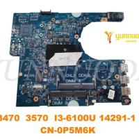 Original for Latitude 3470 3570 laptop motherboard 3470 3570 I3-6100U 14291-1 CN-0P5M6K tested good free shipping