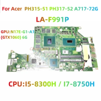 LA-F991P motherboard suitable for Acer PH315-51 PH317-52 A717-72G laptop motherboard with I5 I7-8TH CPU GPU: GTX1060 6GB