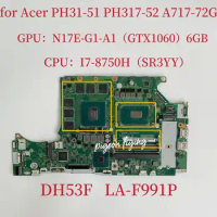 PH315-51 Mainboard for Acer PH317-52 Laptop Motherboard CPU i7-8750H SR3YY GPU:N17E-G1-A1 GTX1060 6GB DH53F LA-F991P NBQ3F11001