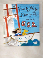 【書寶二手書T8／兒童文學_ELO】How to Make a Cherry Pie and See the U.S.A._Priceman, Marjorie