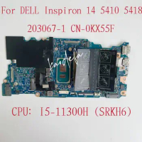 203067-1 Mainboard For Dell Inspiron 14 5410 5418 Laptop Motherboard CPU:I5-11300H SRKH6 DDR4 CN-0KX55F 0KX55F KX55F Test OK