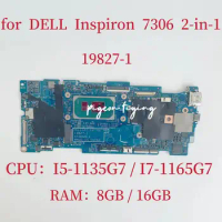 19827-1 Mainboard For Dell Inspiron 7306 2-in-1 Laptop Motherboard CPU: I5-1135G7 I7-1165G7 RAM:8G /16G CN-0FCDVH CN-05X8YX