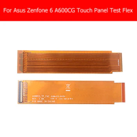 100% Geniune touch screen Extend Test Flex Cable for Asus Zenfone 6 A600CG A601CG T00G Z002 Front Panel Connect flex cable Parts