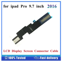 1Pcs For Ipad Pro 9.7 Inch 2016 LCD Display Screen Connector Flex Cable A1673 A1674 Motherboard Main Connecting Replacement Part