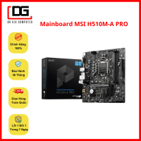 Bo mạch chủ MSI H510M-A PRO, hỗ trợ Socket LGA 1200, Mainboard, bảo hành 36 tháng