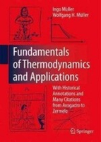 Fundamentals of Thermodynamics and Applications: With Historical Annotations and Many Citations from Avogadro to Zermelo  Ingo Müller 2009 Springer