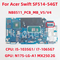NB8511_PCB_MB_V4 For Acer Swift SF514-54GT Laptop Motherboard CPU: I5-1035G1 I7-1065G7 GPU: N17S-LG-A1 MX250 2GB RAM:8GB Test OK