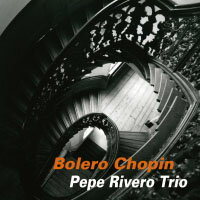 佩佩．瑞維諾三重奏：蕭邦波麗露舞曲 Pepe Rivero Trio: Bolero Chopin (CD) 【Venus】